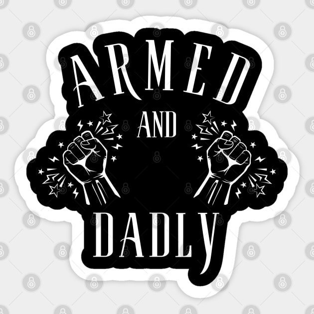 ARMED AND DADLY FUNNY FATHER MMA FIGHTER BOXING DAD KO DADDY Sticker by CoolFactorMerch